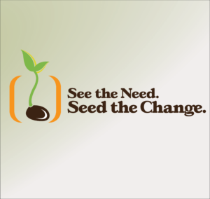 See the Need. Seed the Change.